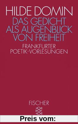 Das Gedicht als Augenblick von Freiheit: Frankfurter Poetik-Vorlesungen 1987/1988: Frankfurter Poetik-Vorlesungen 1987/88